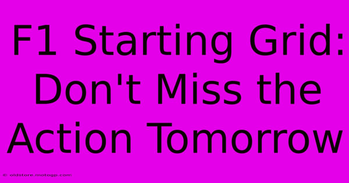 F1 Starting Grid: Don't Miss The Action Tomorrow