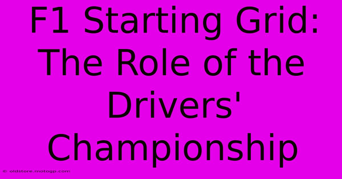 F1 Starting Grid: The Role Of The Drivers' Championship