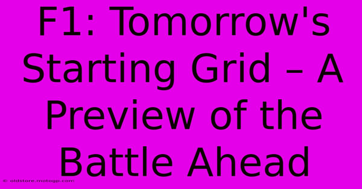 F1: Tomorrow's Starting Grid – A Preview Of The Battle Ahead