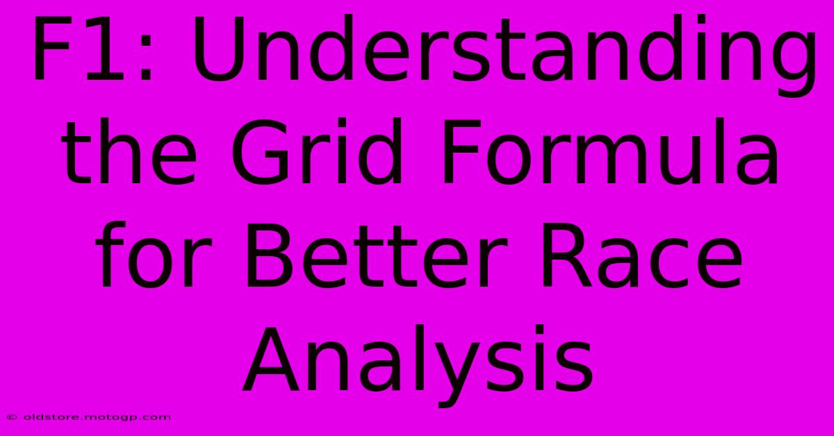 F1: Understanding The Grid Formula For Better Race Analysis