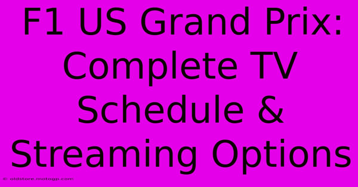 F1 US Grand Prix: Complete TV Schedule & Streaming Options