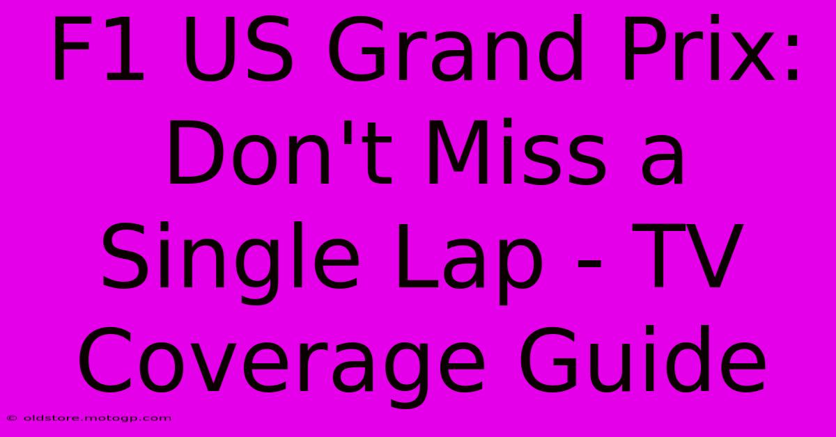 F1 US Grand Prix: Don't Miss A Single Lap - TV Coverage Guide