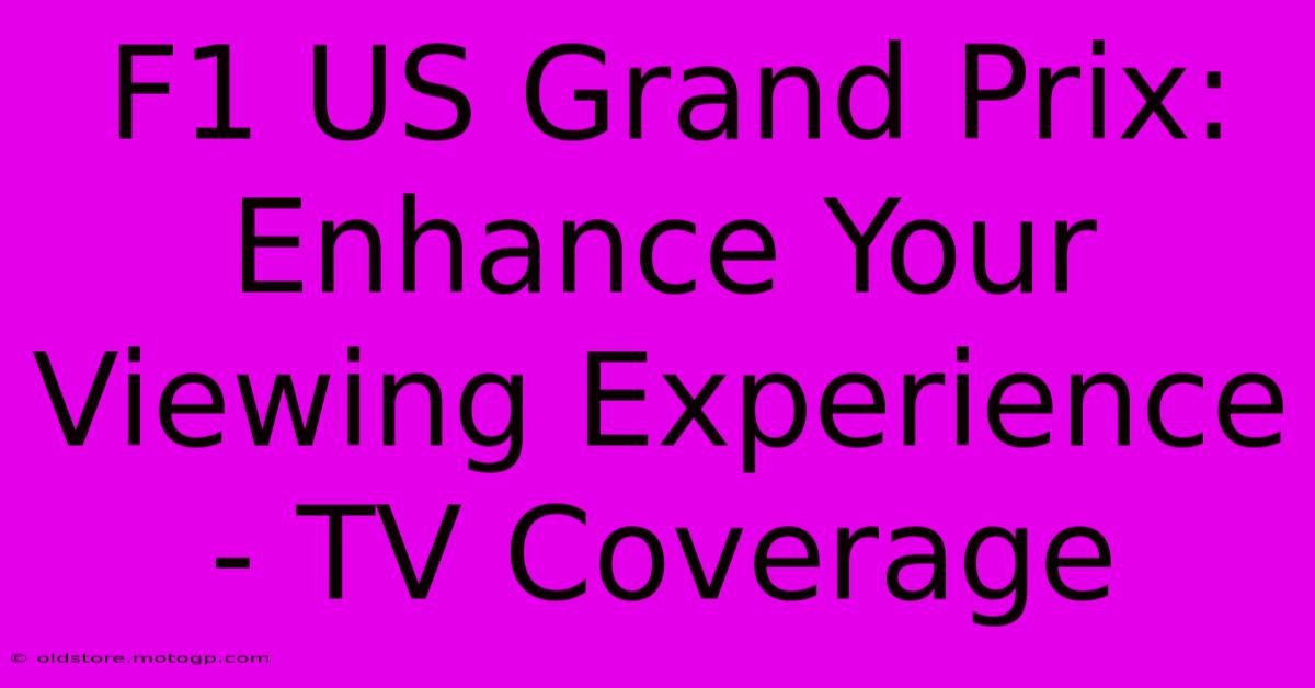 F1 US Grand Prix: Enhance Your Viewing Experience - TV Coverage