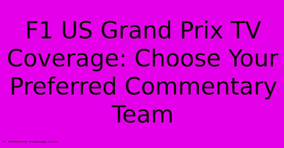 F1 US Grand Prix TV Coverage: Choose Your Preferred Commentary Team