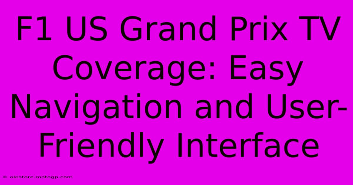 F1 US Grand Prix TV Coverage: Easy Navigation And User-Friendly Interface