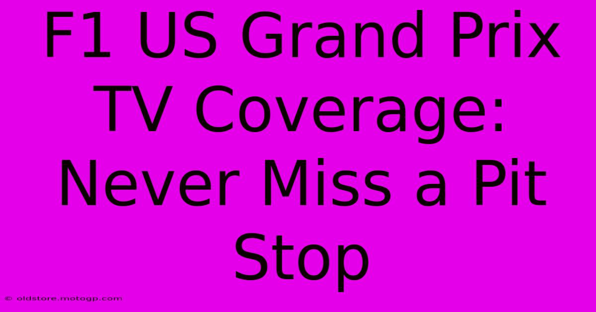 F1 US Grand Prix TV Coverage: Never Miss A Pit Stop