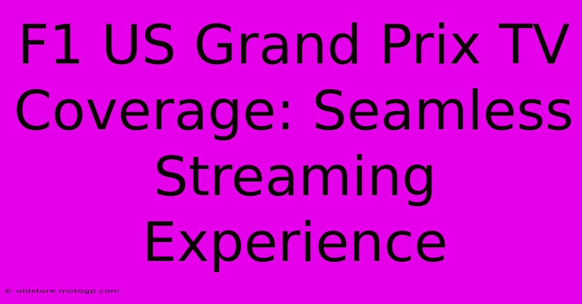 F1 US Grand Prix TV Coverage: Seamless Streaming Experience