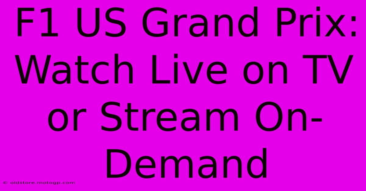 F1 US Grand Prix: Watch Live On TV Or Stream On-Demand