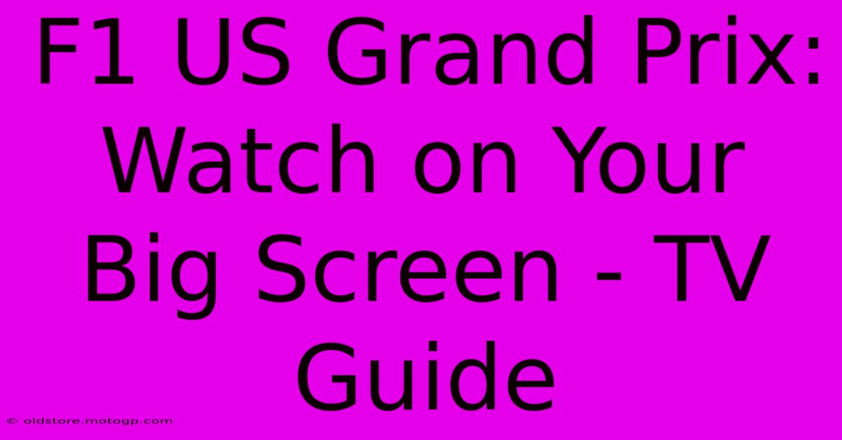 F1 US Grand Prix: Watch On Your Big Screen - TV Guide