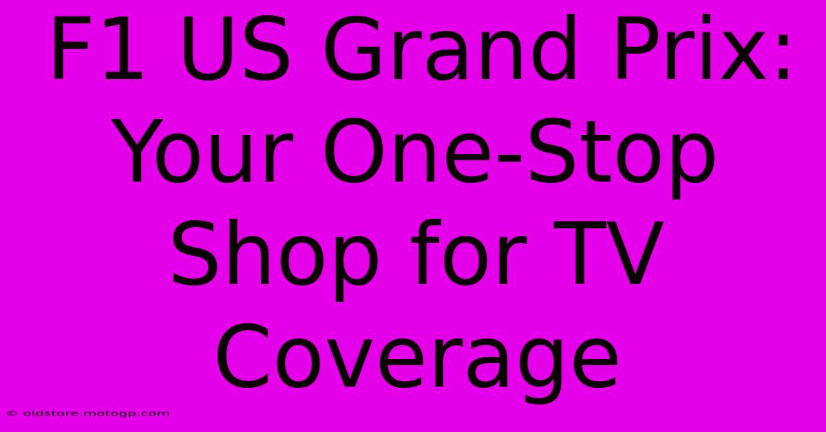 F1 US Grand Prix: Your One-Stop Shop For TV Coverage