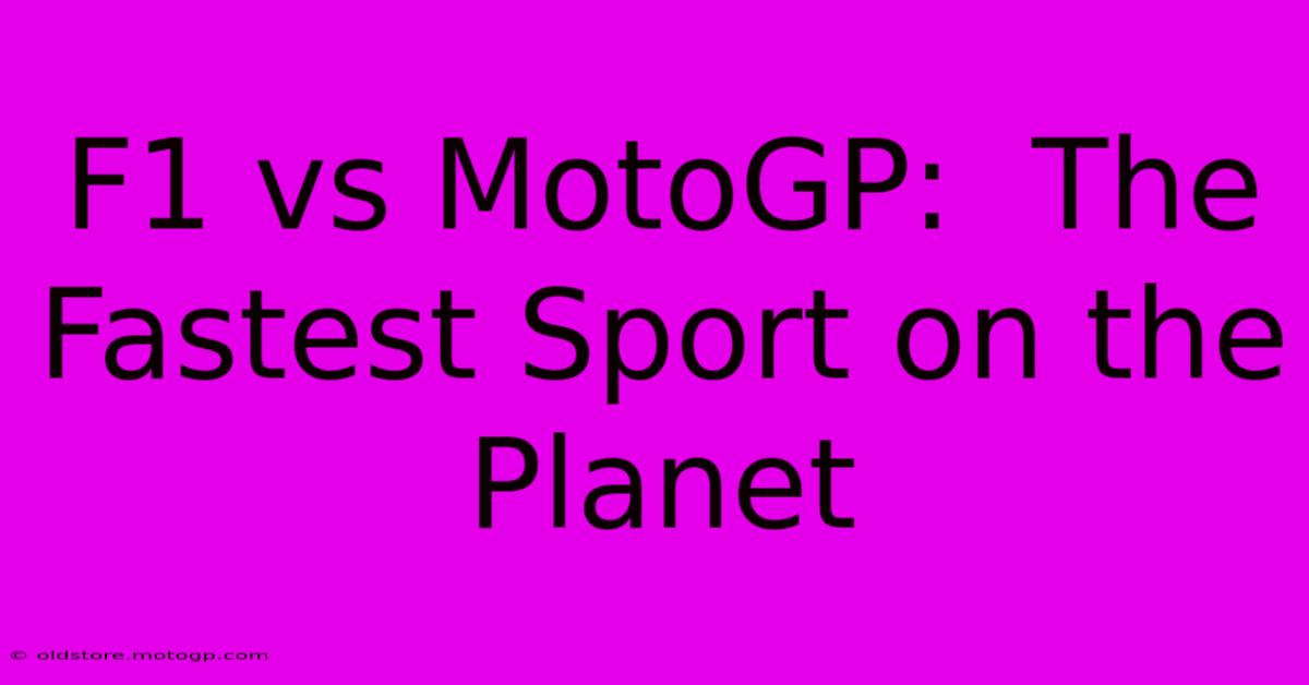 F1 Vs MotoGP:  The Fastest Sport On The Planet