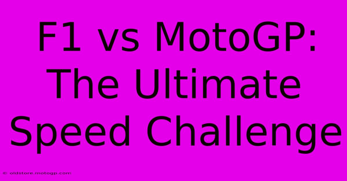 F1 Vs MotoGP: The Ultimate Speed Challenge