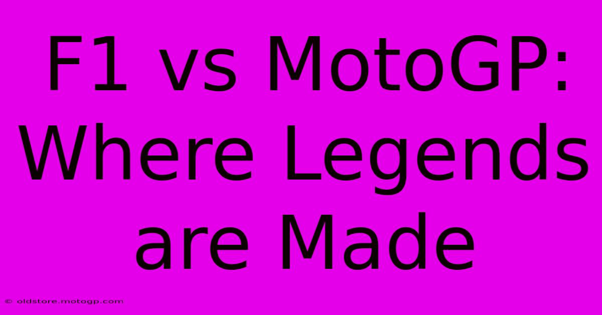 F1 Vs MotoGP: Where Legends Are Made