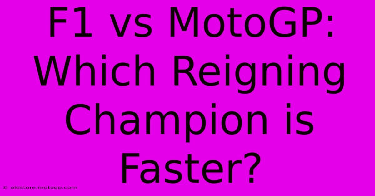 F1 Vs MotoGP: Which Reigning Champion Is Faster?