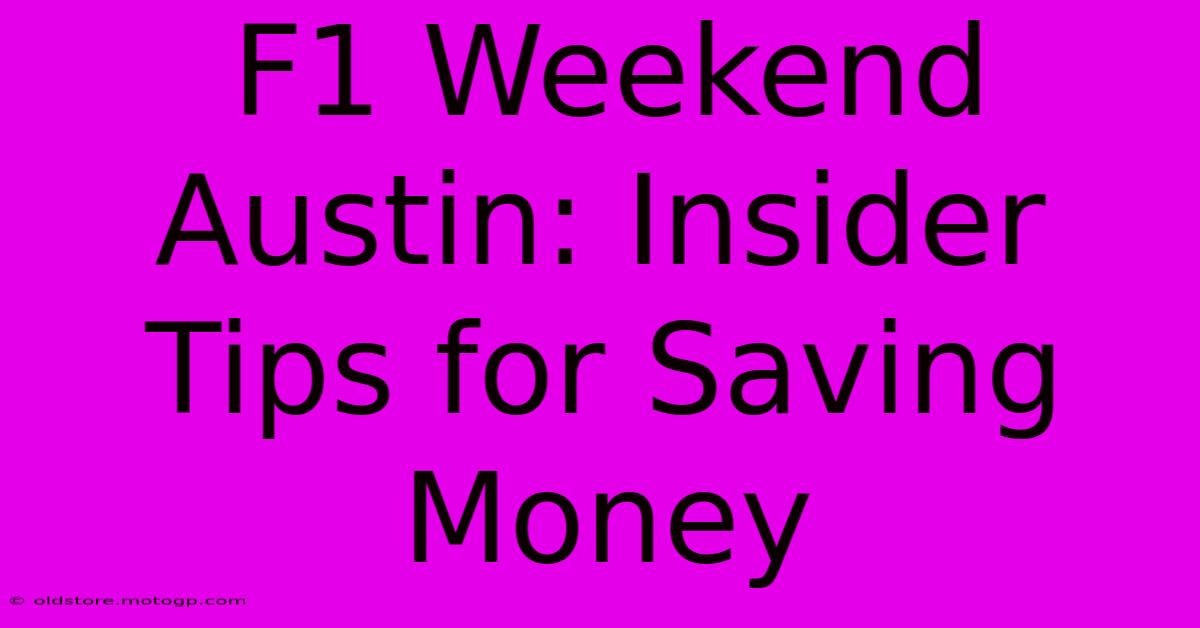 F1 Weekend Austin: Insider Tips For Saving Money