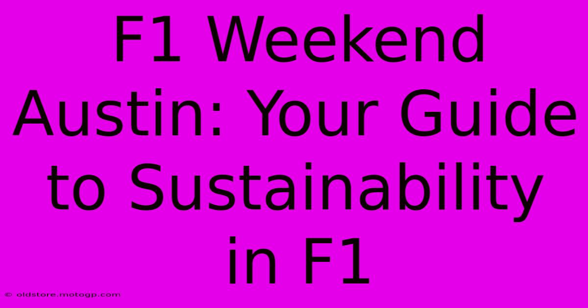 F1 Weekend Austin: Your Guide To Sustainability In F1