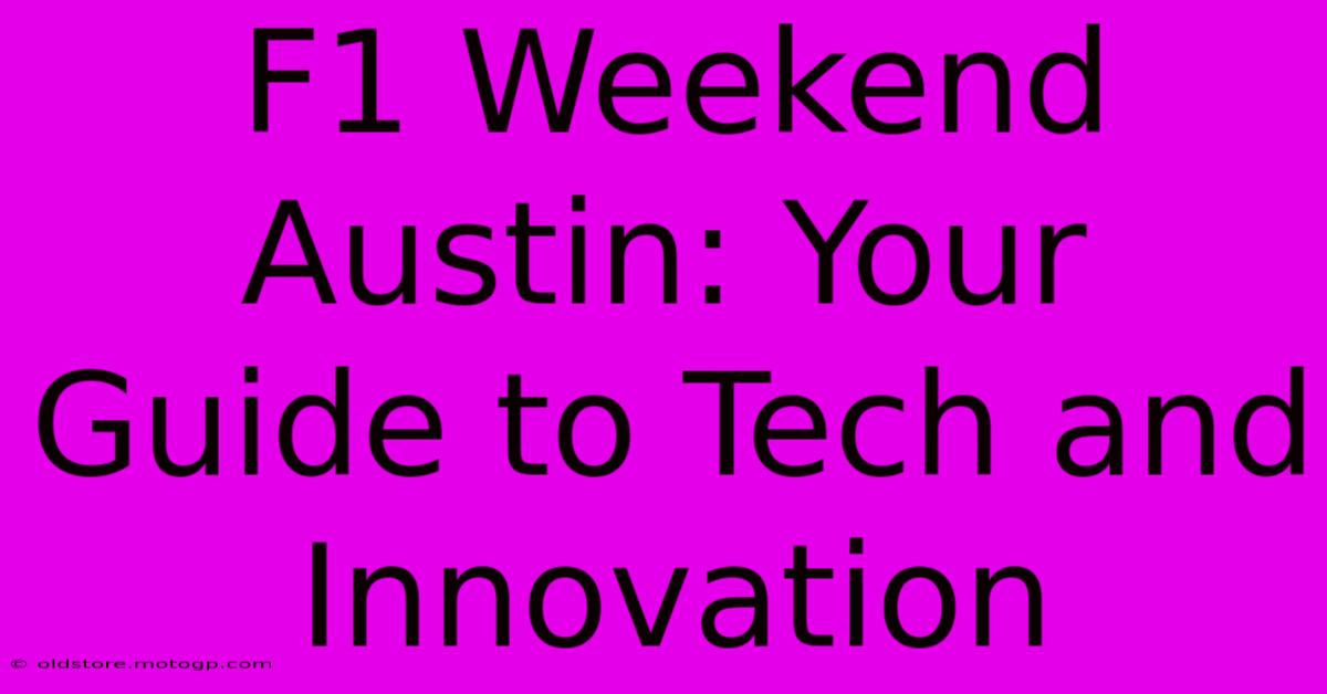 F1 Weekend Austin: Your Guide To Tech And Innovation