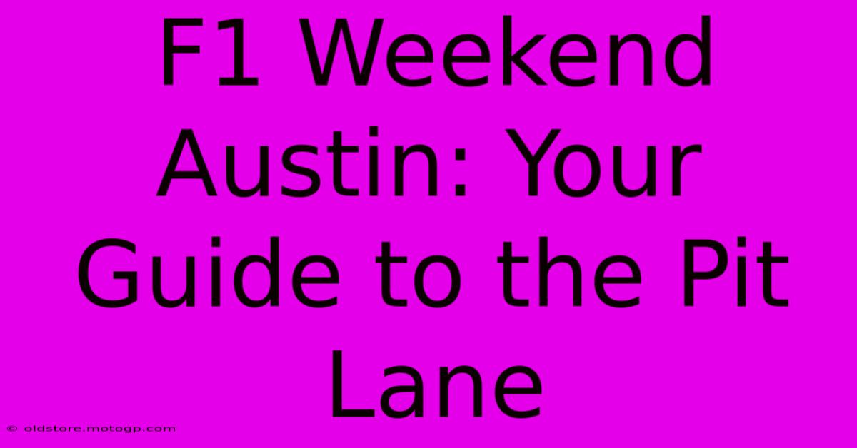 F1 Weekend Austin: Your Guide To The Pit Lane