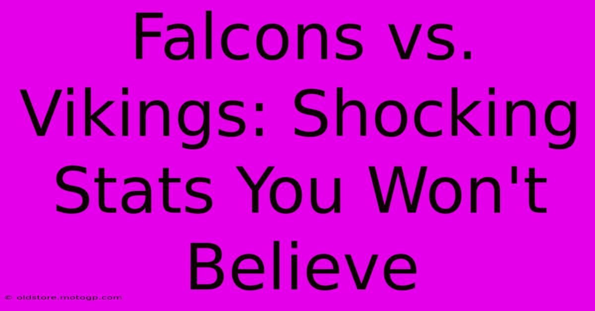 Falcons Vs. Vikings: Shocking Stats You Won't Believe