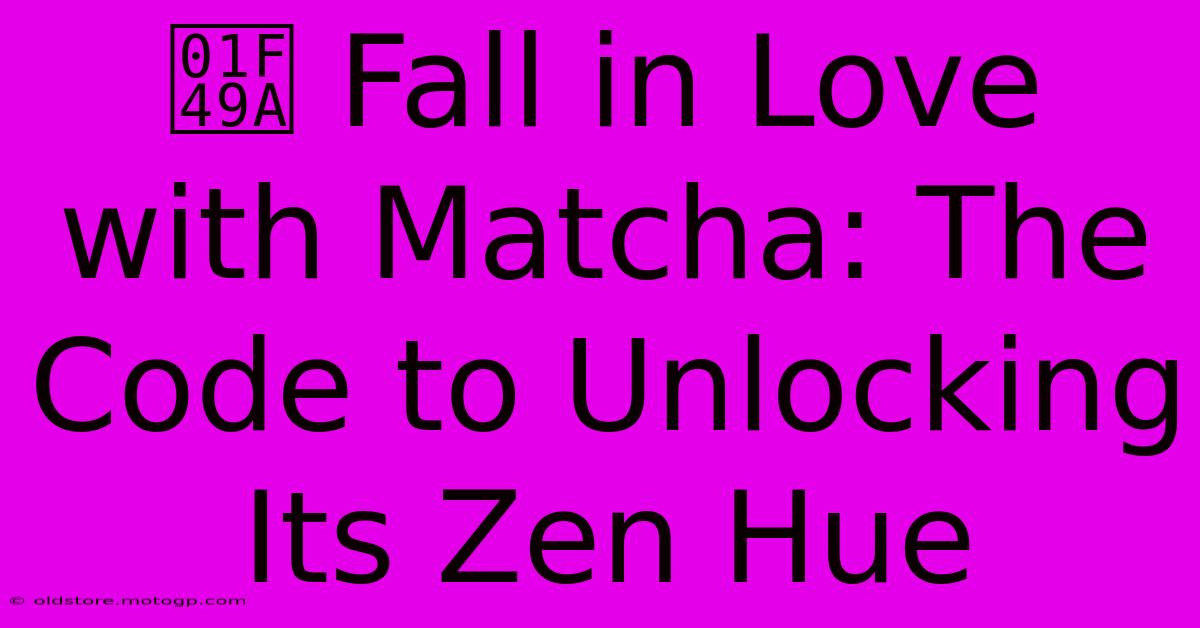 💚 Fall In Love With Matcha: The Code To Unlocking Its Zen Hue