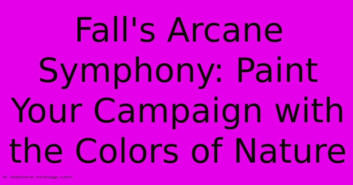 Fall's Arcane Symphony: Paint Your Campaign With The Colors Of Nature