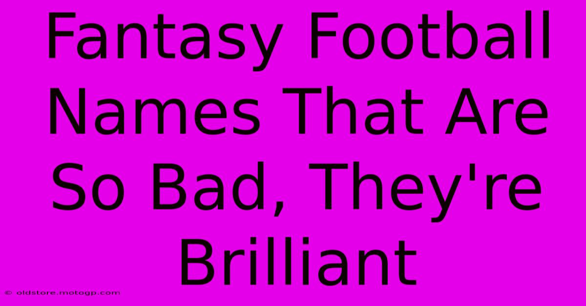 Fantasy Football Names That Are So Bad, They're Brilliant