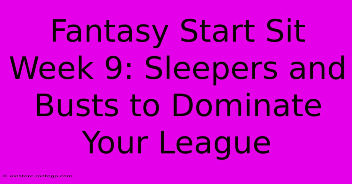 Fantasy Start Sit Week 9: Sleepers And Busts To Dominate Your League