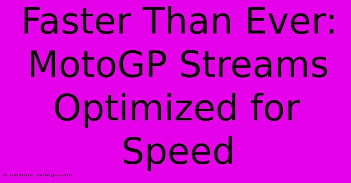 Faster Than Ever: MotoGP Streams Optimized For Speed