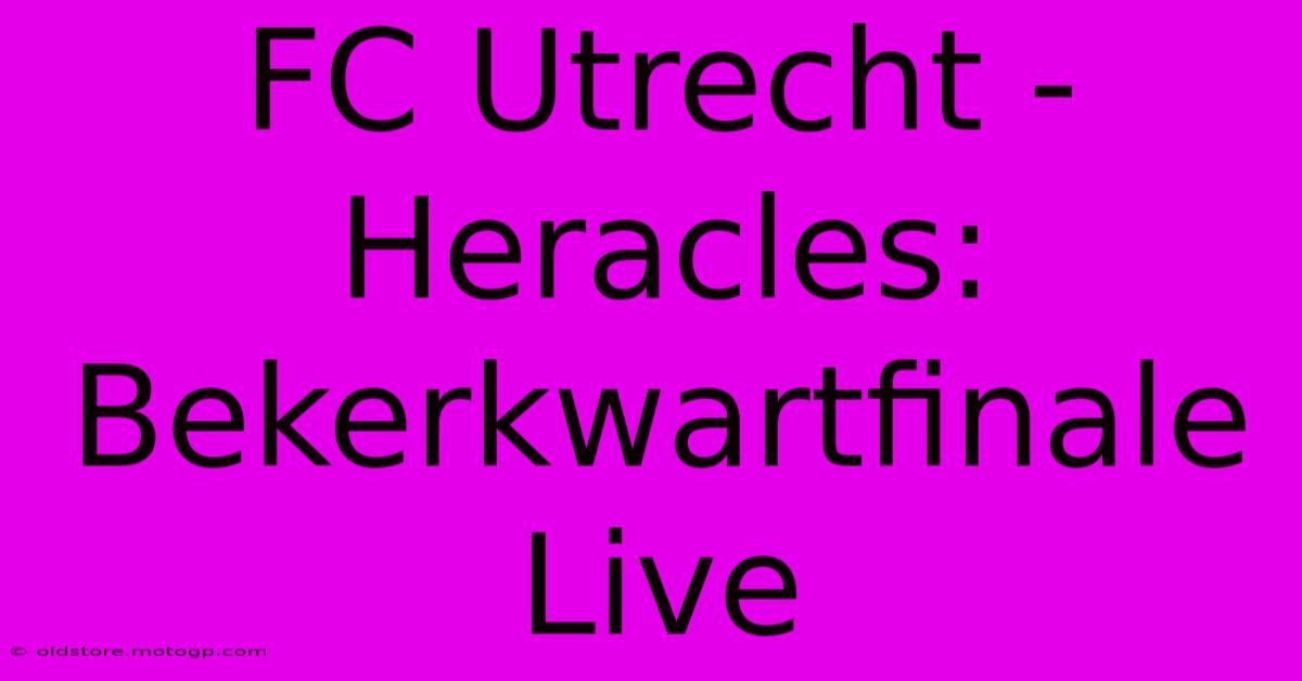 FC Utrecht - Heracles: Bekerkwartfinale Live