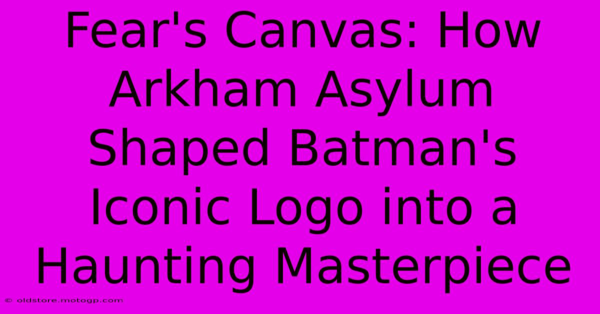 Fear's Canvas: How Arkham Asylum Shaped Batman's Iconic Logo Into A Haunting Masterpiece