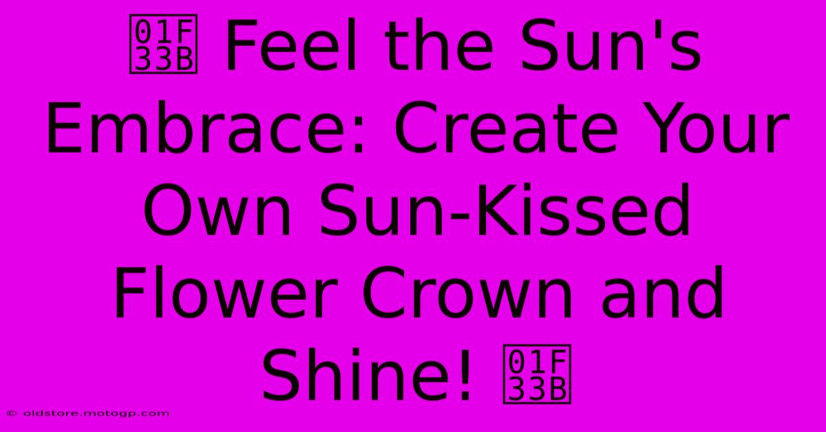 🌻 Feel The Sun's Embrace: Create Your Own Sun-Kissed Flower Crown And Shine! 🌻