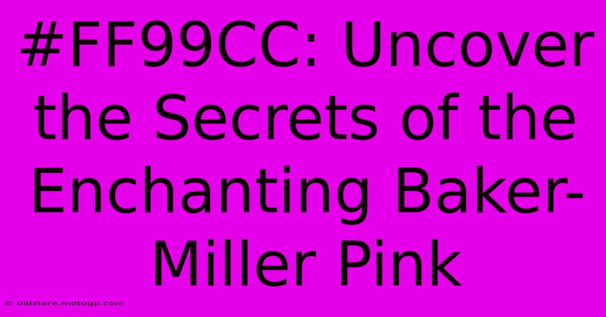 #FF99CC: Uncover The Secrets Of The Enchanting Baker-Miller Pink