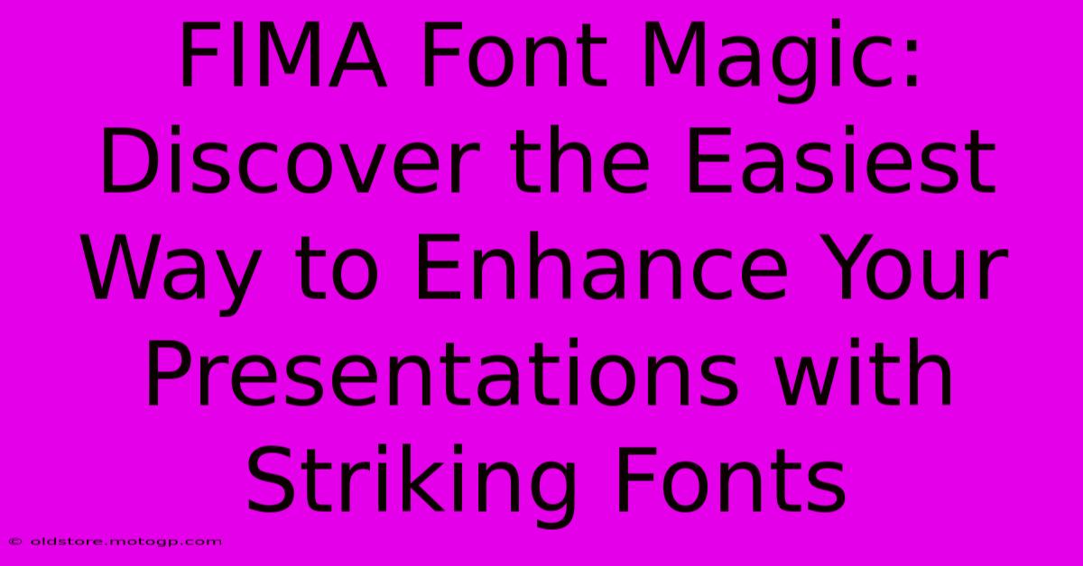 FIMA Font Magic: Discover The Easiest Way To Enhance Your Presentations With Striking Fonts