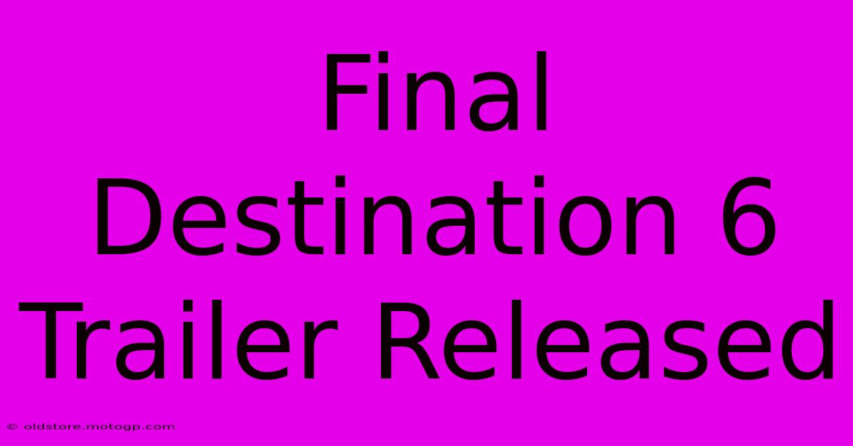 Final Destination 6 Trailer Released