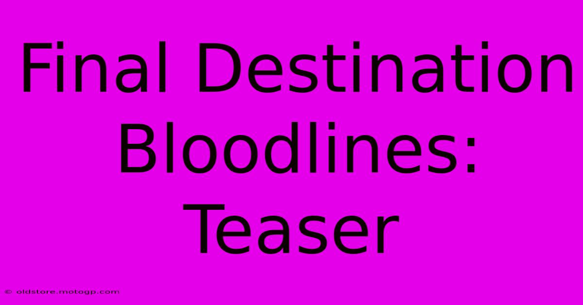 Final Destination Bloodlines: Teaser