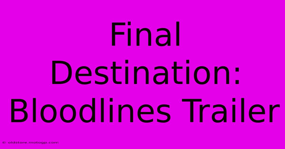 Final Destination: Bloodlines Trailer