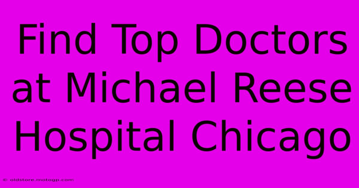 Find Top Doctors At Michael Reese Hospital Chicago