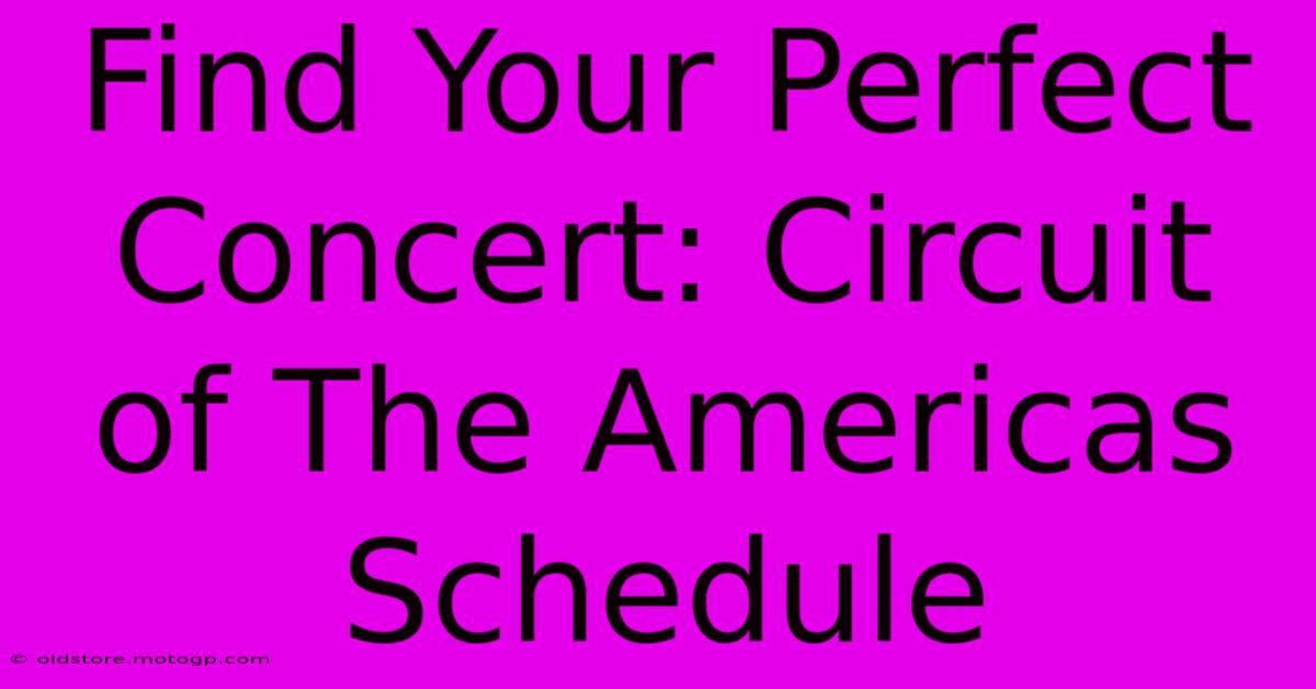 Find Your Perfect Concert: Circuit Of The Americas Schedule