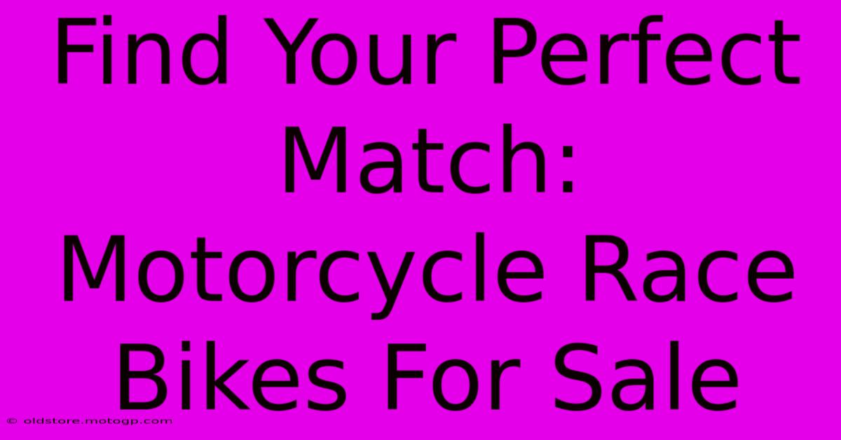 Find Your Perfect Match: Motorcycle Race Bikes For Sale