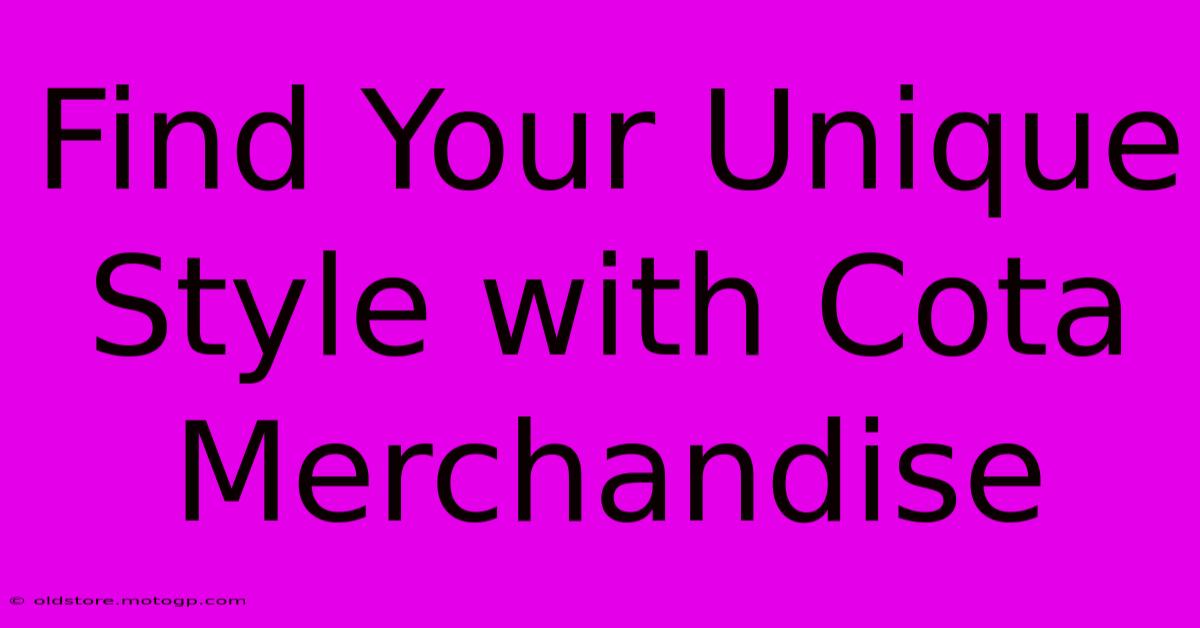 Find Your Unique Style With Cota Merchandise