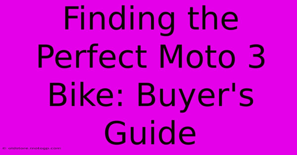 Finding The Perfect Moto 3 Bike: Buyer's Guide