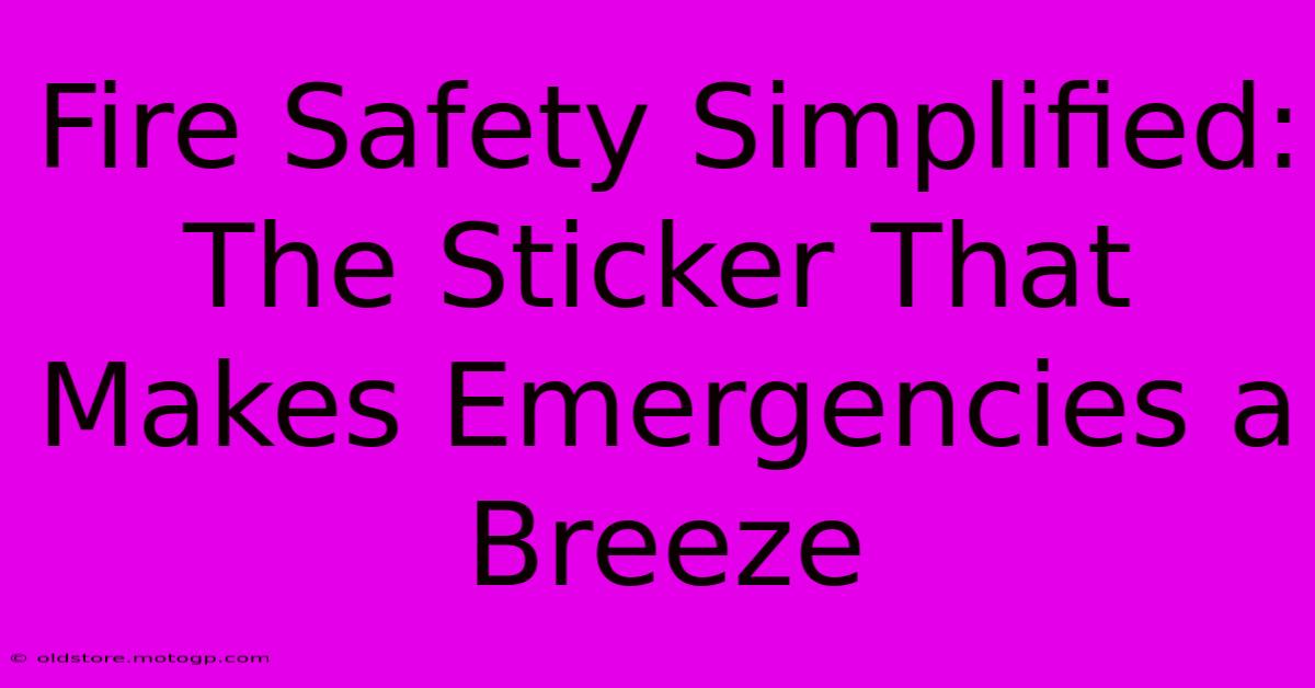 Fire Safety Simplified: The Sticker That Makes Emergencies A Breeze