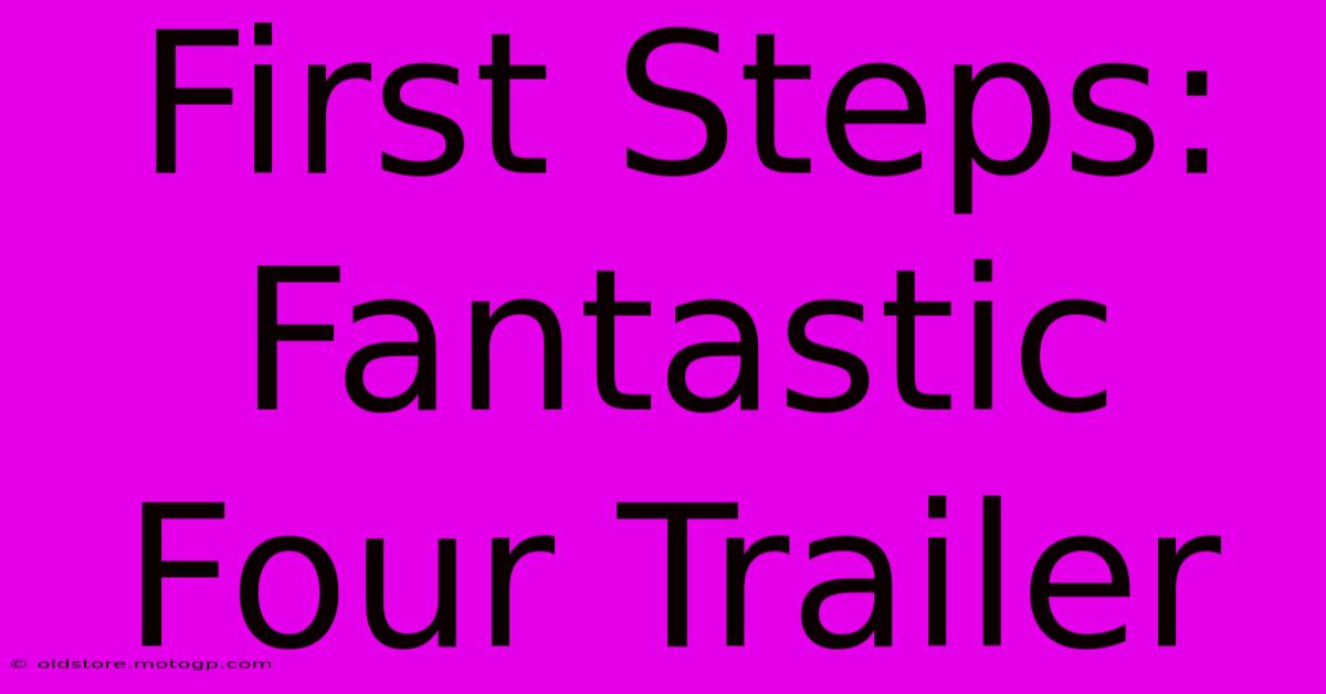 First Steps: Fantastic Four Trailer