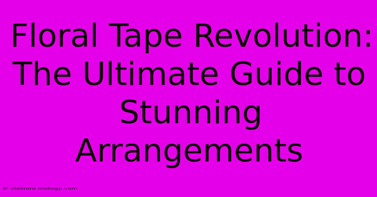 Floral Tape Revolution: The Ultimate Guide To Stunning Arrangements