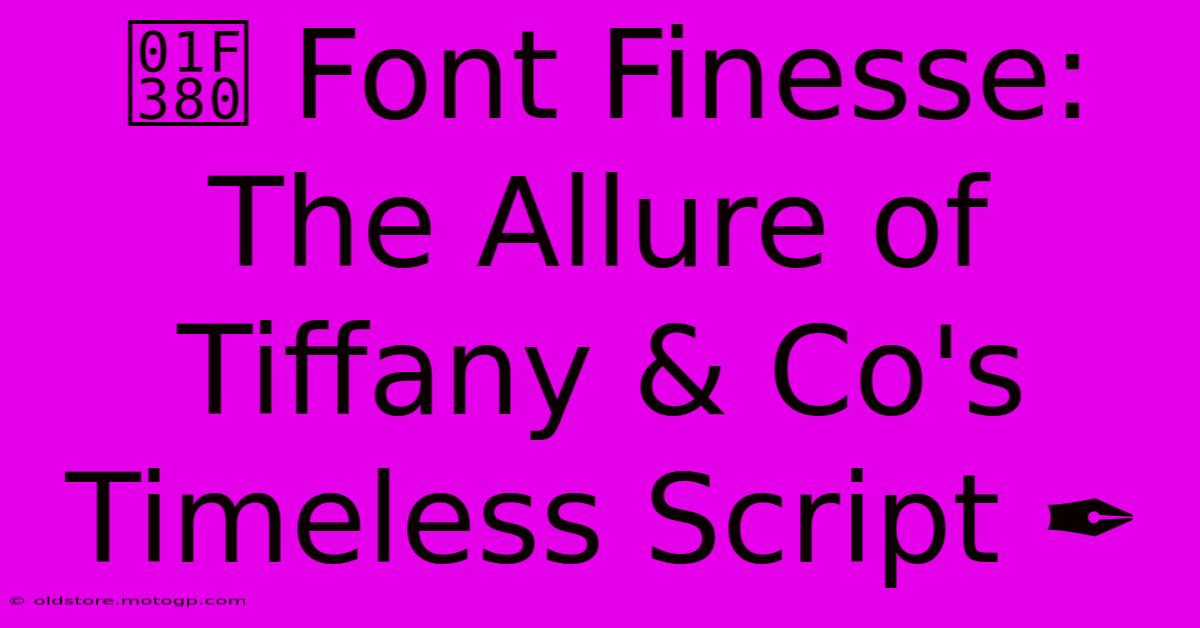 🎀 Font Finesse: The Allure Of Tiffany & Co's Timeless Script ✒️