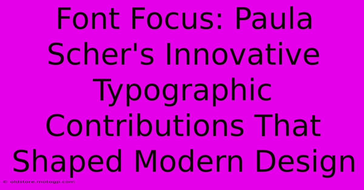 Font Focus: Paula Scher's Innovative Typographic Contributions That Shaped Modern Design