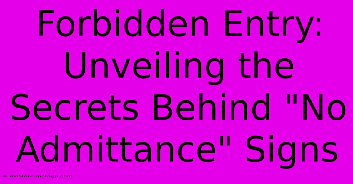 Forbidden Entry: Unveiling The Secrets Behind 