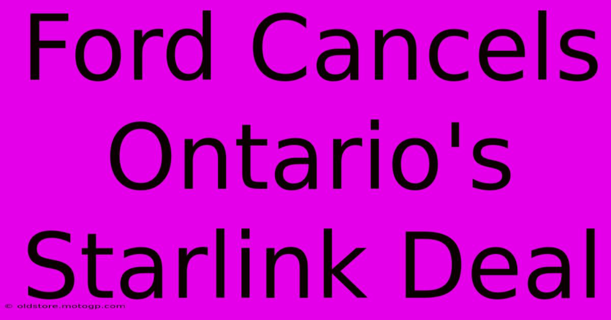 Ford Cancels Ontario's Starlink Deal