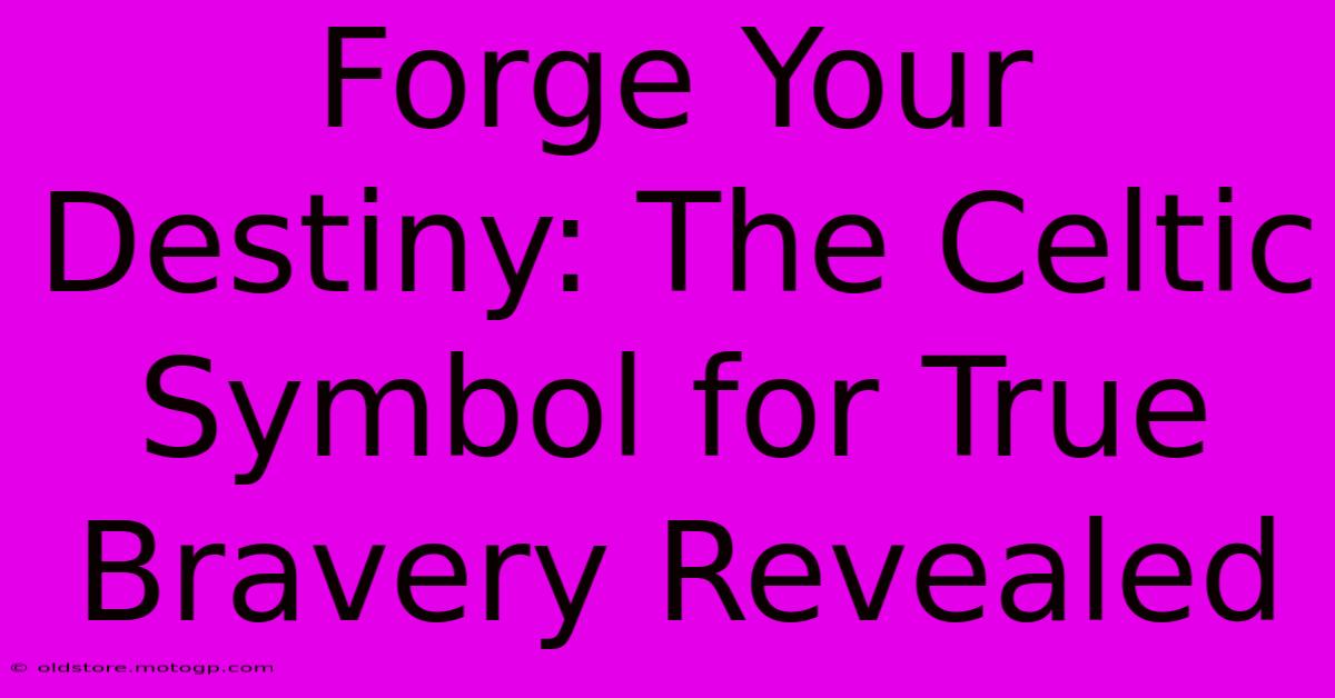 Forge Your Destiny: The Celtic Symbol For True Bravery Revealed