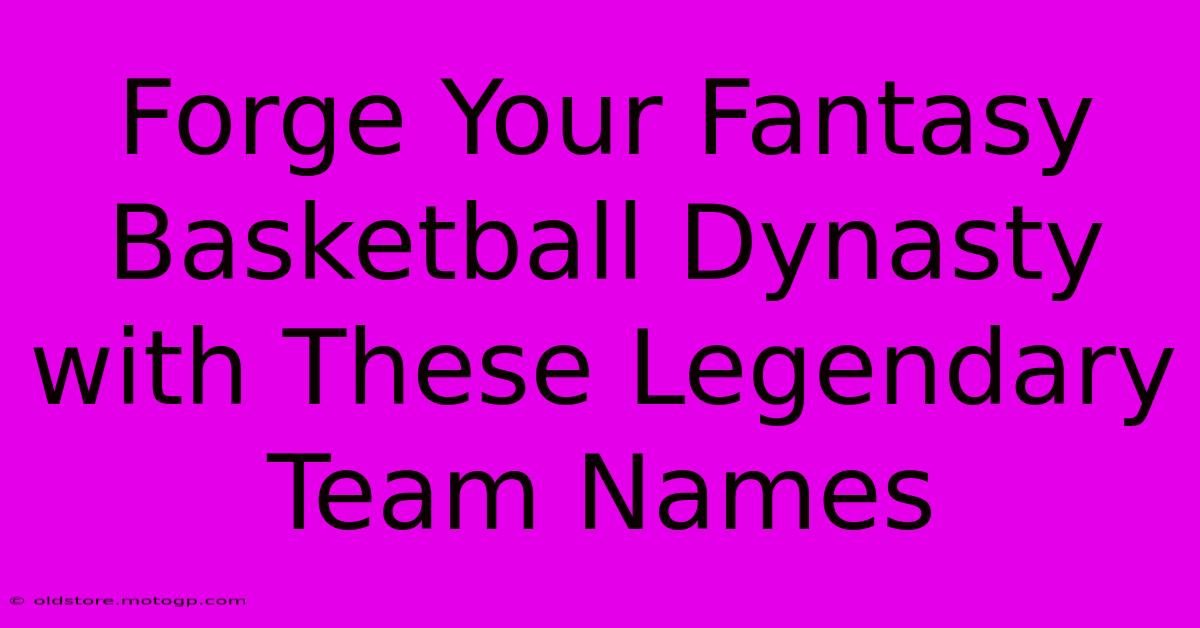 Forge Your Fantasy Basketball Dynasty With These Legendary Team Names